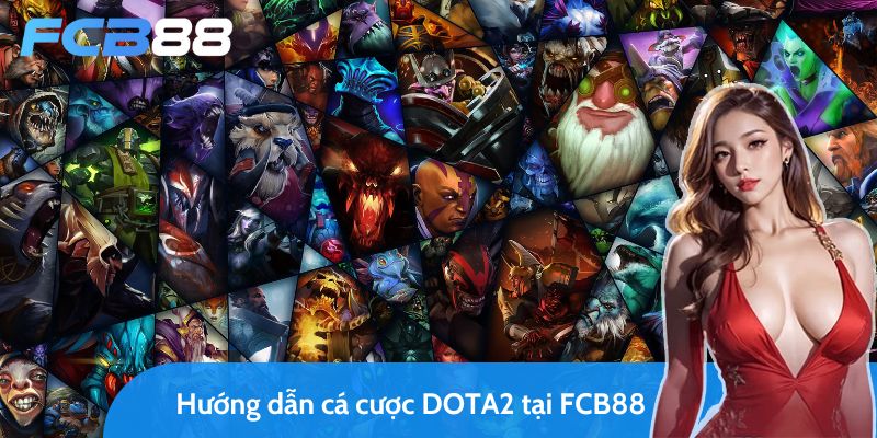 Cẩm nang hướng dẫn cá cược DOTA2 tại nhà cái FC88