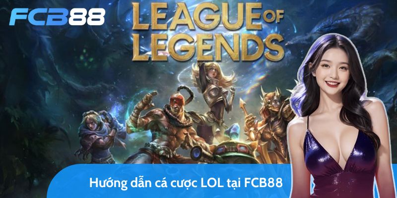 Cá cược LOL là gì? Khi đam mê game giúp bạn kiếm tiền!