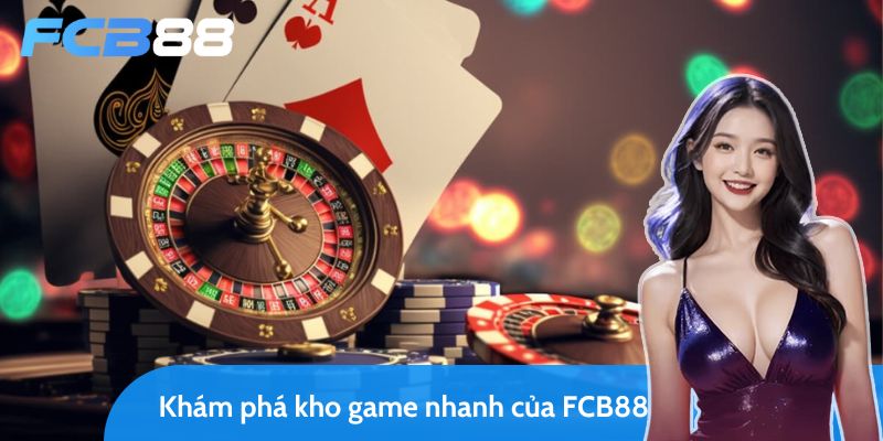Khám phá kho game nhanh FC88 siêu phong phú và hấp dẫn