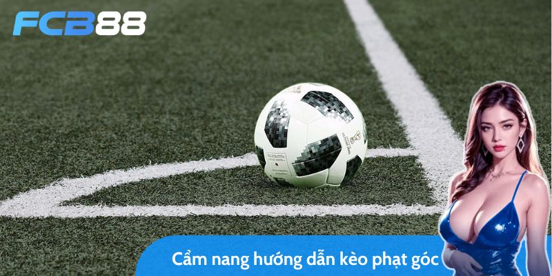 Cẩm nang hướng dẫn chơi kèo phạt góc – Kèo phụ vạn người mê