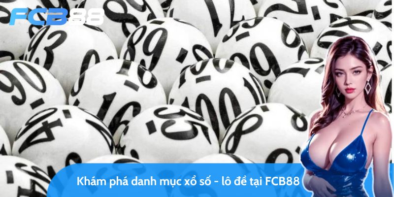 Xổ số – Lô đề FC88 – Thiên đường thử vận may và đổi đời