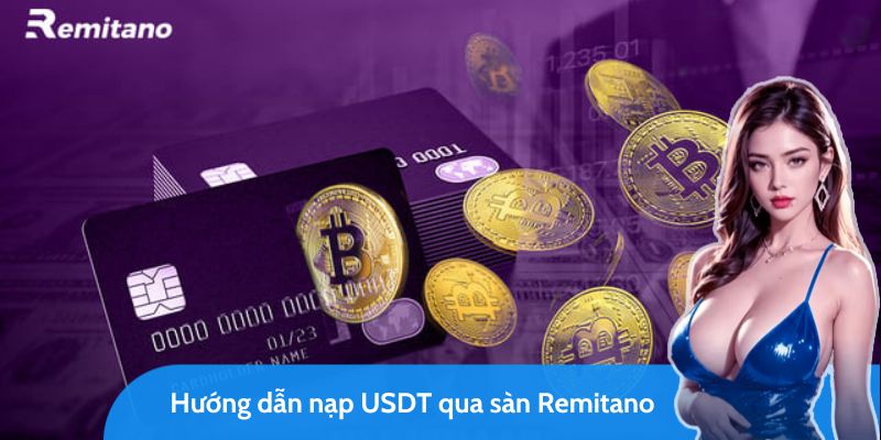 Hướng dẫn nạp USDT qua sàn Remitano dễ hiểu và nhanh chóng